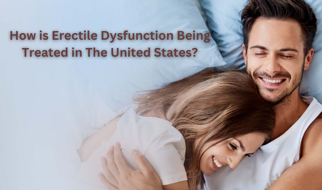 How is Erectile Dysfunction Being Treated in The United States?